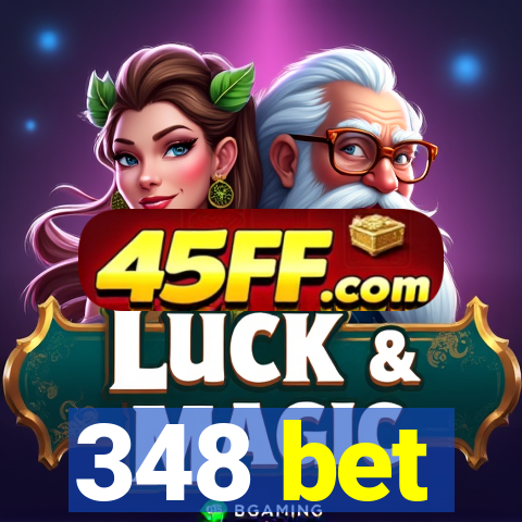 348 bet